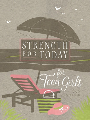 Strength for Today for Teen Girls: 365 Devotions by Broadstreet Publishing Group LLC