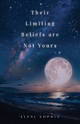 Their Limiting Beliefs are Not Yours by Sophia, Eleni