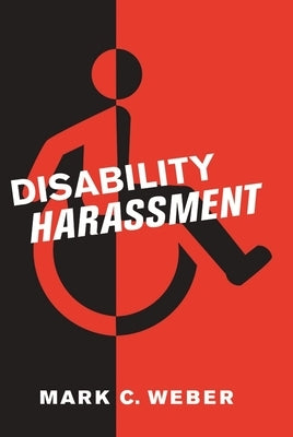 Disability Harassment by Weber, Mark C.