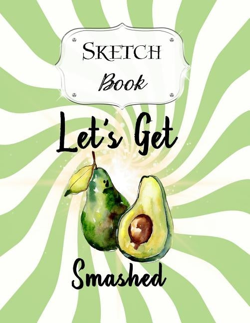 Sketch Book: Avocado Sketchbook Scetchpad for Drawing or Doodling Notebook Pad for Creative Artists #5 by Doodles, Jazzy