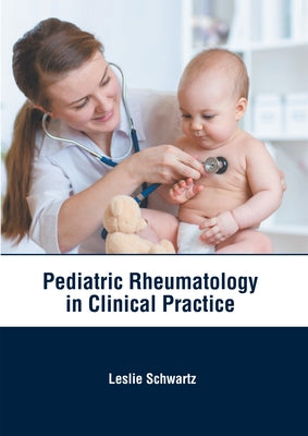 Pediatric Rheumatology in Clinical Practice by Schwartz, Leslie
