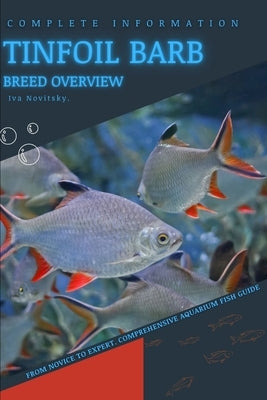 Tinfoil Barb: From Novice to Expert. Comprehensive Aquarium Fish Guide by Novitsky, Iva