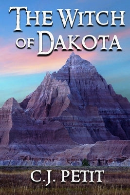 The Witch of Dakota by Petit, C. J.
