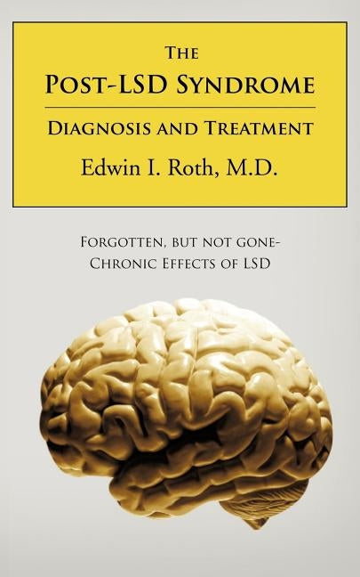 The Post-LSD Syndrome: Diagnosis and Treatment by Roth M. D., Edwin I.