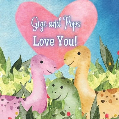 Gigi and Pops Love You!: A Rhyming Story! Gigi and Pops Love me! I love Gigi and Pops! by Joyfully, Joy