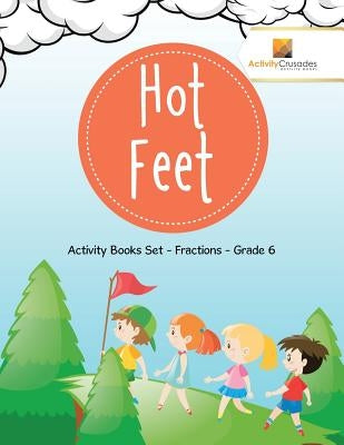Hot Feet: Activity Books Set - Fractions - Grade 6 by Activity Crusades
