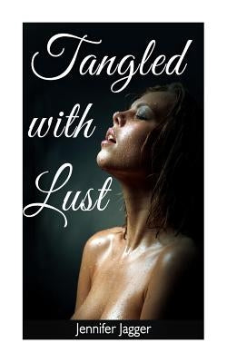 Tangled with Lust by Jagger, Jennifer