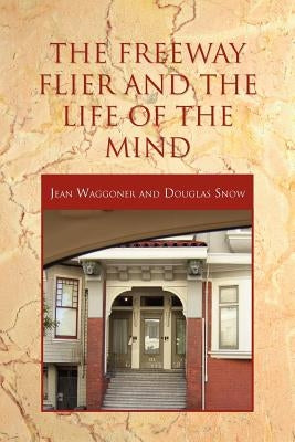 The Freeway Flier and the Life of the Mind by Waggoner, Jean