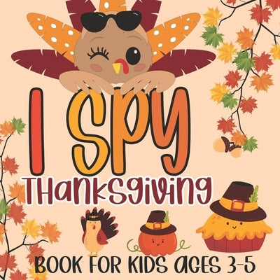 I Spy Thanksgiving Book for Kids Ages 3-5: A Fun Learning Picture Puzzle Book, Activity Guessing Game for Kids, Toddlers and Preschoolers by Publishing, Holiday Kiddo