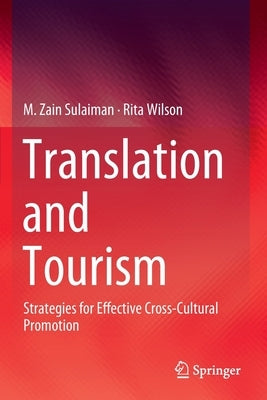 Translation and Tourism: Strategies for Effective Cross-Cultural Promotion by Sulaiman, M. Zain