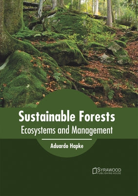 Sustainable Forests: Ecosystems and Management by Hapke, Aduardo
