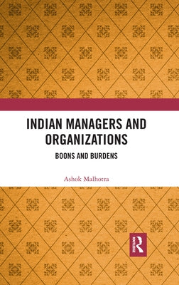 Indian Managers and Organizations: Boons and Burdens by Malhotra, Ashok