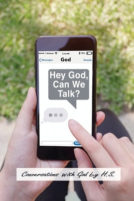 Hey God, Can We Talk?: Conversations with God by H. S.