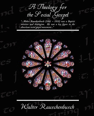 A Theology for the Social Gospel by Rauschenbusch, Walter