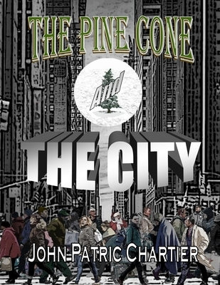 The Pine Cone and the City by Chartier, John Patric