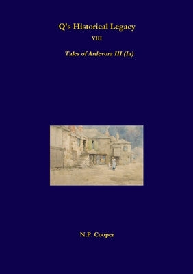 Q's Historical Legacy - 8 - Tales of Ardevora III (Ia) by Quiller-Couch, Sir Arthur Thomas