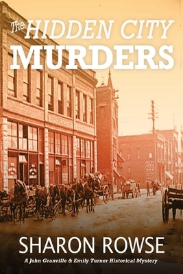 The Hidden City Murders: A John Granville & Emily Turner Historical Mystery by Rowse, Sharon