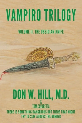 Vampiro Trilogy: Volume II: The Obsidian Knife by Hill, Don W.