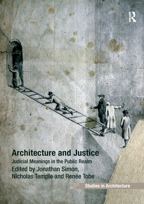 Architecture and Justice: Judicial Meanings in the Public Realm by Simon, Jonathan