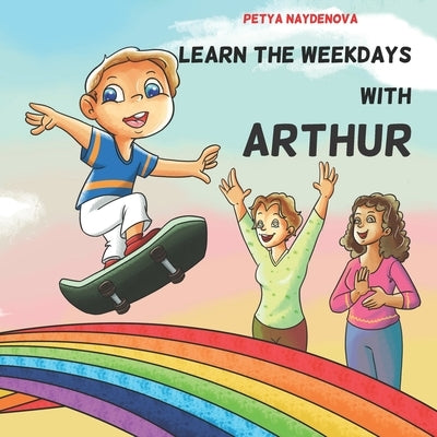 Learn the weekdays with Arthur by Naydenova, Petya