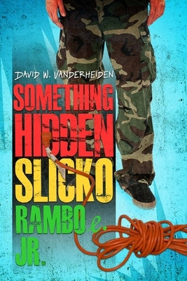 Something Hidden Slicko Ramboe Jr. by Vanderheiden, David W.