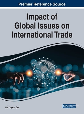 Impact of Global Issues on International Trade by Coşkun Özer, Ahu