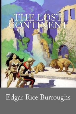 The Lost Continent by Burroughs, Edgar Rice