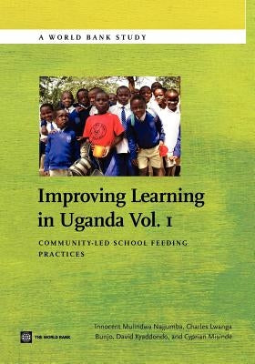 Improving Learning in Uganda: Community-Led School Feeding Practices by Najjumba, Innocent