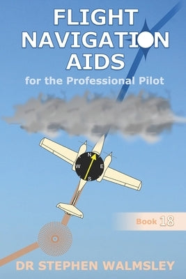 Flight Navigation Aids for the Professional Pilot by Walmsley, Stephen