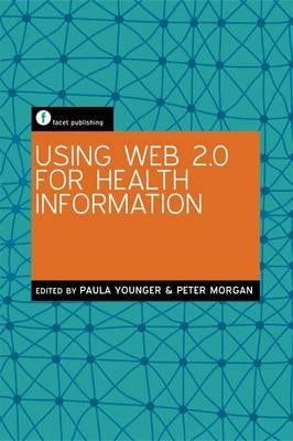 Using Web 2.0 for Health Information by Younger, Paula