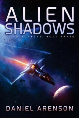 Alien Shadows: Alien Hunters, Book 3 by Arenson, Daniel