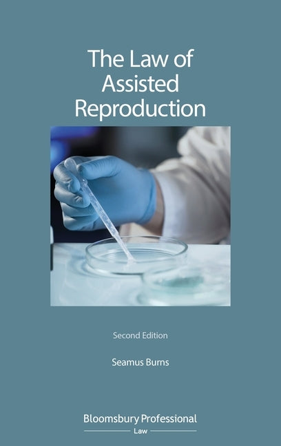 The Law of Assisted Reproduction by Burns, Seamus