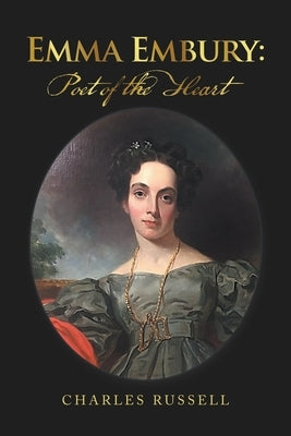 Emma Embury: Poet of the Heart by Russell, Charles