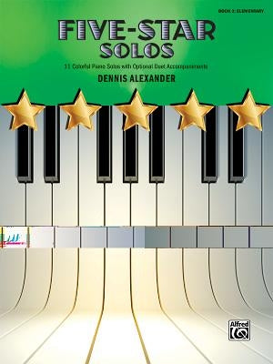 Five-Star Solos, Bk 2: 11 Colorful Songs for Elementary Pianists by Alexander, Dennis
