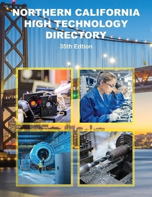 Northern California High Technology Directory, 35th Ed. by Business Information, Richs