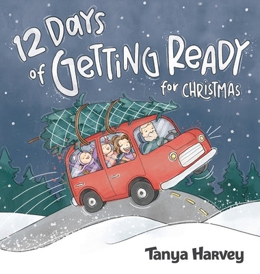12 Days of Getting Ready for Christmas by Harvey, Tanya L.