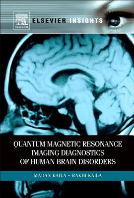 Quantum Magnetic Resonance Imaging Diagnostics of Human Brain Disorders by Kaila, Madan M.