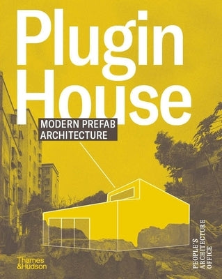 Plugin House: Modern Prefab Architecture by People's Architecture Office