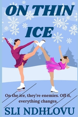 On Thin Ice: A Sapphic Rivals-to-Lovers Romance by Ndhlovu, Sli