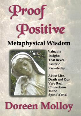 Proof Positive: Metaphysical Wisdom by Molloy, Doreen
