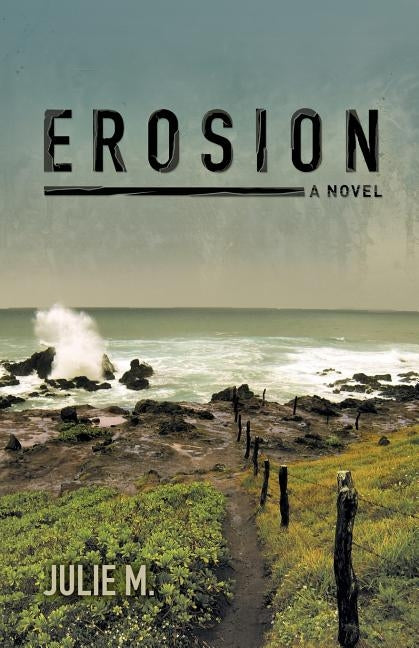 Erosion by Julie M.