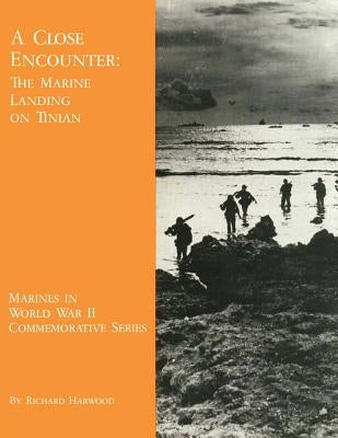 A Close Encounter: The Marine Landing on Tinian by Harwood, Richard