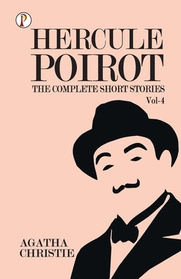 The Complete Short Stories with Hercule Poirot - Vol 4 by Christie, Agatha