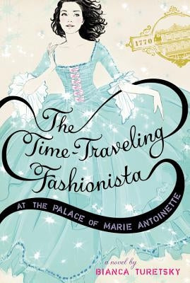 The Time-Traveling Fashionista at the Palace of Marie Antoinette by Turetsky, Bianca