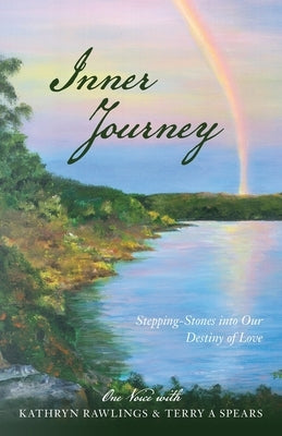 Inner Journey: Stepping Stones into our Destiny of Love by Spears, Terry a.