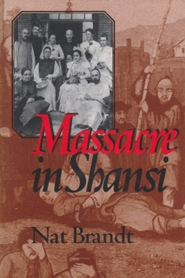 Massacre in Shansi by Brandt, Nat