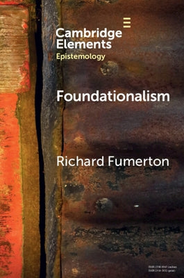 Foundationalism by Fumerton, Richard