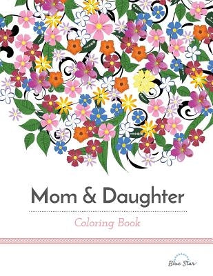 Mom & Daughter Coloring Book by Adult Coloring Book Artists
