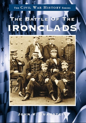 The Battle of the Ironclads by Quarstein, John V.