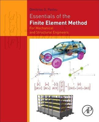Essentials of the Finite Element Method: For Mechanical and Structural Engineers by Pavlou, Dimitrios G.